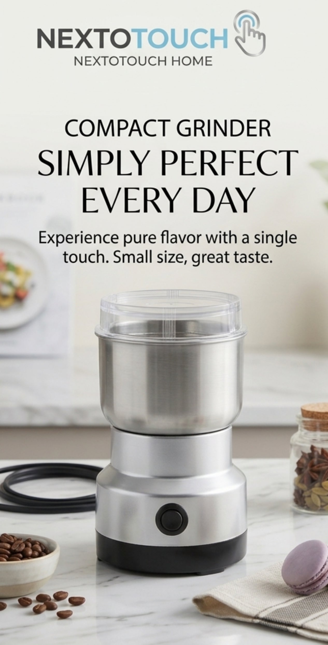 NextoTouch Compact Grinder: Simply Perfect, Every Day.